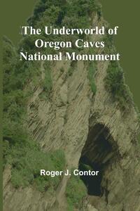 The Underworld of Oregon Caves National Monument
