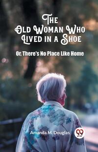 The Old Woman Who Lived in a ShoeOr, There's No Place Like Home (Edition2024)