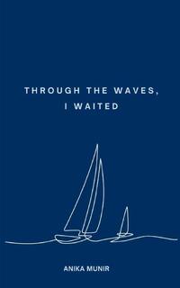 Through the Waves, I Waited