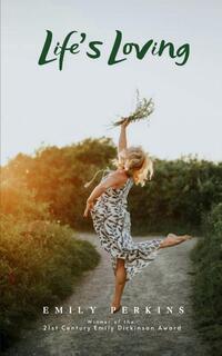 Life's Loving - A Book of Poems About How Life Loved Me Into Being