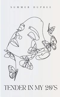 Tender in my 20's words from my early twenties written by the sea meant for the soul