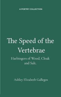 The Speed of the Vertebrae, Harbingers of Wood, Cloak and Salt.