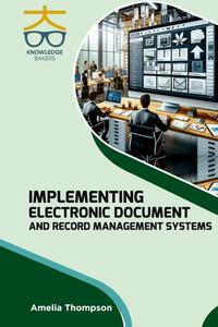 Implementing Electronic Document and Record Management Systems