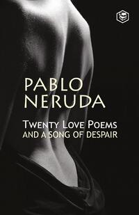Twenty Love Poems and a Song of Despair