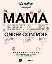 Mama heeft alles (bijna, maar nooit helemaal, niet echt) onder controle - (E-boek)