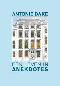 Antonie Dake, een leven in anekdotes