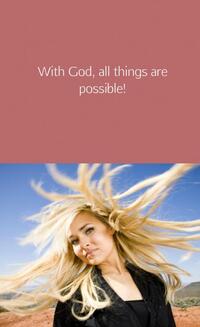 With God, all things are possible!