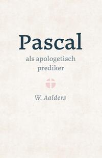 Pascal als apologetisch prediker