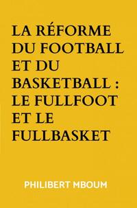 La réforme du football et du basketball : Le fullfoot et le fullbasket