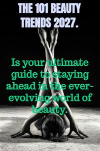 The 101 beauty trends 2027