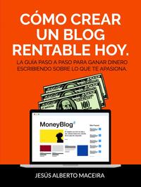 Cómo crear un blog rentable hoy