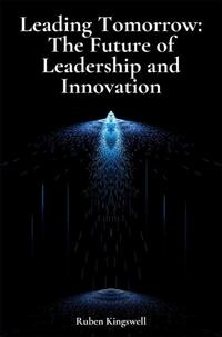 Leading Tomorrow: The Future of Leadership and Innovation