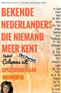 Bekende Nederlanders Die Niemand Meer Kent