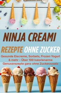 Ninja Creami Rezepte ohne Zucker