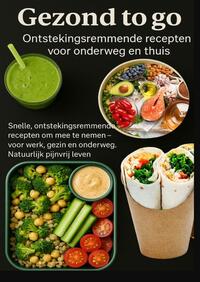 Gezond to go: Ontstekingsremmende recepten voor onderweg en thuis