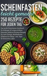 Scheinfasten leicht gemacht 250 Rezepte für jeden Tag