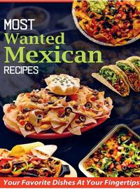 Most Wanted Mexican Recipes
