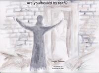Are you healed by faith?