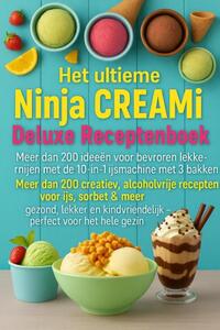 Het ultieme Ninja CREAMi Deluxe Receptenboek –