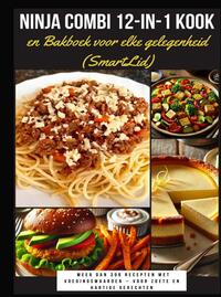 Ninja Combi 12-in-1 Kook- en Bakboek voor elke gelegenheid (SmartLid) – Meer dan 300 recepten met voedingswaarden – voor zoete en hartige gerechten