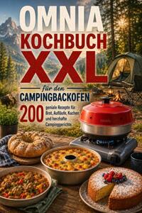 Omnia Kochbuch XXL für den Campingbackofen – 200 geniale Rezepte für Brot, Aufläufe, Kuchen und herzhafte Campinggerichte