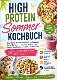 High Protein Sommer-Kochbuch: Über 100 leichte eiweißreiche Rezepte für heiße Tage - Schnelle Frühstücke, Salate, Bowls, Abendessen & Smoothies