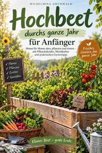 Hochbeet durchs ganze Jahr für Anfänger