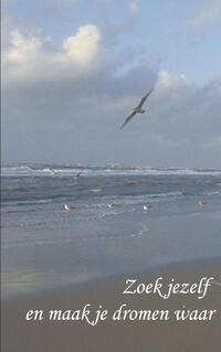 Zoek jezelf en maak je dromen waar