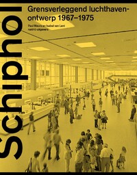 Schiphol Grensverleggend luchthavenontwerp 1967-1975