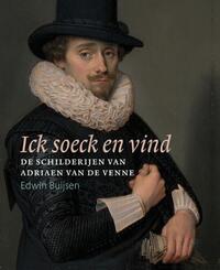 Ick soeck en vind – De schilderijen van Adriaen van de Venne