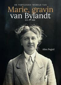 De vervlogen wereld van Marie, gravin van Bylandt (1874-1968)