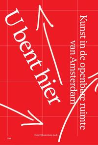 U bent hier – Kunst in de openbare ruimte in Amsterdam