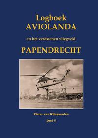 Logboek Aviolanda en het verdwenen vliegveld Papendrecht Deel V