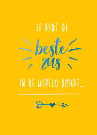 Je bent de beste zus in de wereld omdat...