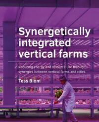 Synergetically integrated vertical farms