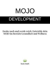 Denken Sie nach und werden Sie reich, indem Sie Ihr MOJO entwickeln