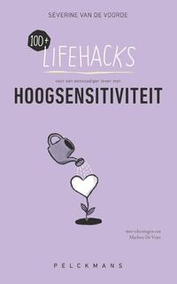 100+ Lifehacks voor een eenvoudiger leven met hoogsensitiviteit