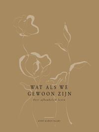 Wat als we gewoon zijn