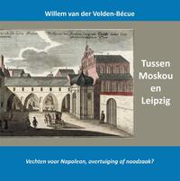 Tussen Moskou en Leipzig; vechten voor Napoleon, overtuiging of noodzaak?