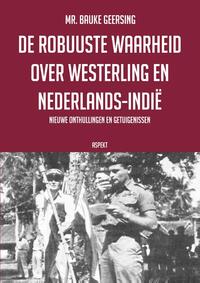 De robuuste waarheid over Westerling en Nederlands-Indië