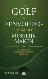Golf is eenvoudig tot we het moeilijk maken