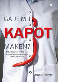 Ga je mij kapot maken?