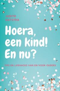 Hoera, een kind! En nu?