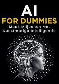 AI for Dummies: Maak Miljoenen met Kunstmatige Intelligentie