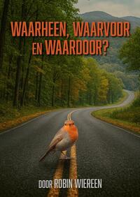 Waarheen, waardoor en waarvoor?