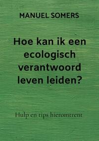 Hoe kan ik een ecologisch verantwoord leven leiden?