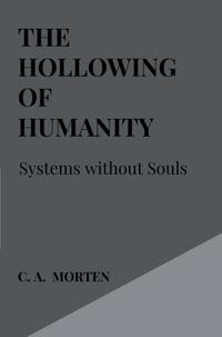 The Hollowing of Humanity