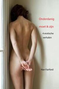 Onderdanig moet ik zijn