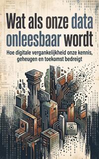 Wat als onze data onleesbaar wordt