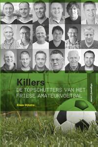 Killers - topschutters van het Friese amateurvoetbal